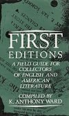 First Editions: A Field Guide for Collectors of English and American Literature