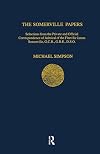 The Somerville Papers: Selections from the Private and Official Correspondence of Admiral of the Fleet Sir James Somerville, GCB, GBE, DSO
