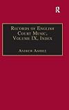 Records of English court music. Volume IX, (Index)