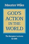 God's Action in the World: The Bampton Lectures for 1986