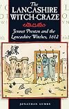 The Lancashire Witch Craze: Jennet Preston and the Lancashire Witches