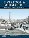 Liverpool and Merseyside: Photographic Memories