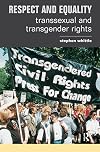 Respect and Equality: Transsexual and Transgender Rights