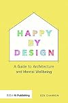 Happy by Design: A Guide to Architecture and Mental Wellbeing