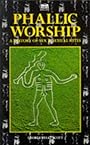 Phallic Worship a History of Sex and Sexual Rites - George Ryley Scott