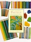 Pastels: Step-By-Step Teaching Through Inspirational Projects (Art School Series)