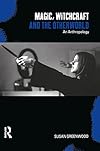 Magic, Witchcraft and the Otherworld: An Anthropology - Susan Greenwood