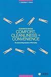 Comfort, Cleanliness and Convenience: The Social Organization of Normality (New Technologies / New Cultures)