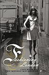 Fashioning London: Clothing and the Modern Metropolis