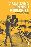 Visualizing Spanish Modernity