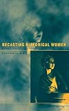 Recasting Historical Women: Female Identity in German Biographical Fiction