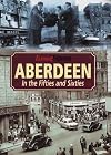 Aberdeen in the Fifties and Sixties