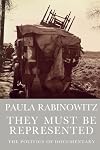 They Must Be Represented: The Politics of Documentary (Haymarket S)