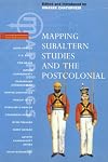 Mapping Subaltern Studies and the Postcolonial