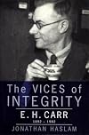 The Vices of Integrity: E.H. Carr 1892-1982