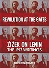 Revolution at the Gates: Zizek on Lenin, the 1917 Writings