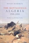 The Battlefield: Algeria 1988-2002, Studies in a Broken Polity