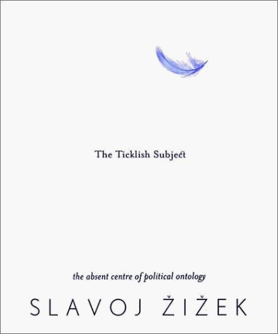 The Ticklish Subject by Slavoj Žižek