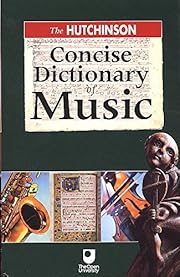 The Hutchinson Concise Dictionary of Music…