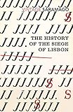 History Of The Siege Of Lisbon