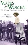 The Virago Book of Suffragettes: Votes for Women