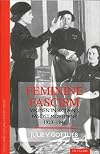 Feminine Fascism: Women in Britain's Fascist Movement, 1923-45