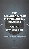 The Economic Factor in International Relations: A Brief Introduction: Volume 19 (Library of International Relations) (v. 19)