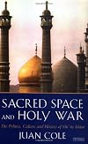 Sacred Space And Holy War: The Politics, Culture and History of Shi'ite Islam