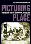 Picturing Place: Photography and the Geographical Imagination (International Library of Human Geography)