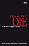 See Naples and Die: The Camorra and Organized Crime (Tauris Parke Paperbacks)