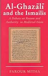 Al-Ghazali and the Ismailis: A Debate on Reason and Authority in Medieval Islam