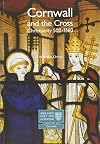 Cornwall and the Cross: Christianity, 500-1560