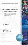 The Conduction System of the Mammlian Heart: An Anatomico-Histological Study of the Atrioventricular Bundle and the Purkinje Fibers