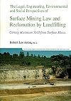 The legal, engineering, environmental, and social perspectives of surface mining law and reclamation by landfilling getting maximum yield from surface mines