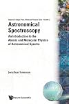 Astronomical Spectroscopy: An Introduction to the Atomic and Molecular Physics of Astronomical Spectra (Imperial College Press Advanced Physics Texts)