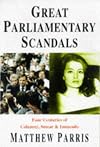 Great Parliamentary Scandals: Four Centuries of Calumny, Smear and Innuendo