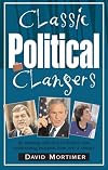Classic Political Clangers: An Amusing Collection of Politics' Most Embarrassing Moments from over a Century (Classic Clangers)
