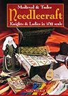 Medieval & Tudor Needlecraft: Knights & Ladies in 1/12 scale