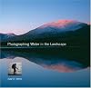 Photographing Water in the Landscape