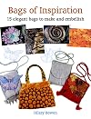 Bags of Inspiration: 15 Elegant Bags to Make and Embellish