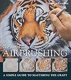 The Art Of Airbrushing A Simple Guide To Mastering The Craft