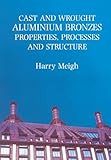 Cast And Wrought Aluminium Bronzes Properties Processes And Structure