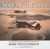 War In The Air The World War Two Aviation Paintings Of Mark Poslethwaite Gava
