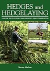 Hedges and Hedgelaying: A Guide to Planting, Management and Conservation