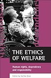 The Ethics Of Welfare Human Rights Dependency And Responsibility