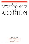 The Psychodynamics of Addiction