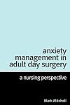Anxiety Management in Adult Day Surgery : A Nursing Perspective