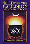 Lid Off the Cauldron: A Wicca Handbook - Patricia Crowther