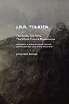 J.R.R. Tolkien: The Books, The Films, The Whole Cultural Phenomenon, Including a Scene By Scene Analysis of the 2001-2003 Lord of the Rings Films