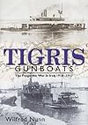 Tigris Gunboats: The Forgotten War in Iraq, 1914-1917